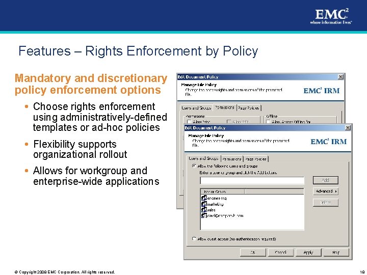 Features – Rights Enforcement by Policy Mandatory and discretionary policy enforcement options Choose rights