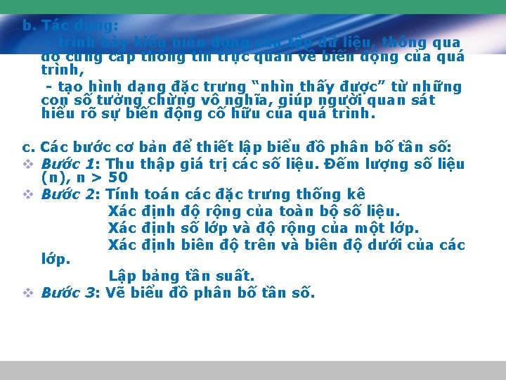 b. Tác dụng: - trình bày kiểu biến động của tập dữ liệu, thông b. Tác dụng: - trình bày kiểu biến động của tập dữ liệu, thông