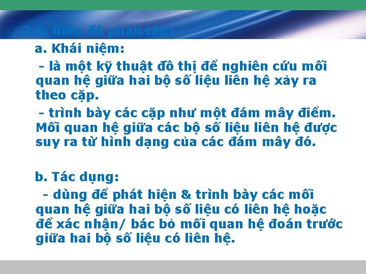 2. 6. Biểu đồ phân tán: a. Khái niệm: - là một kỹ thuật 2. 6. Biểu đồ phân tán: a. Khái niệm: - là một kỹ thuật