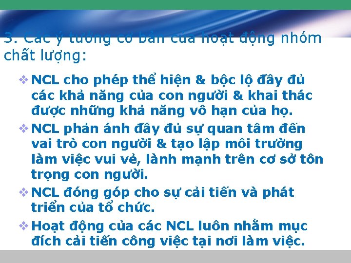 3. Các ý tưởng cơ bản của hoạt động nhóm chất lượng: v NCL 3. Các ý tưởng cơ bản của hoạt động nhóm chất lượng: v NCL