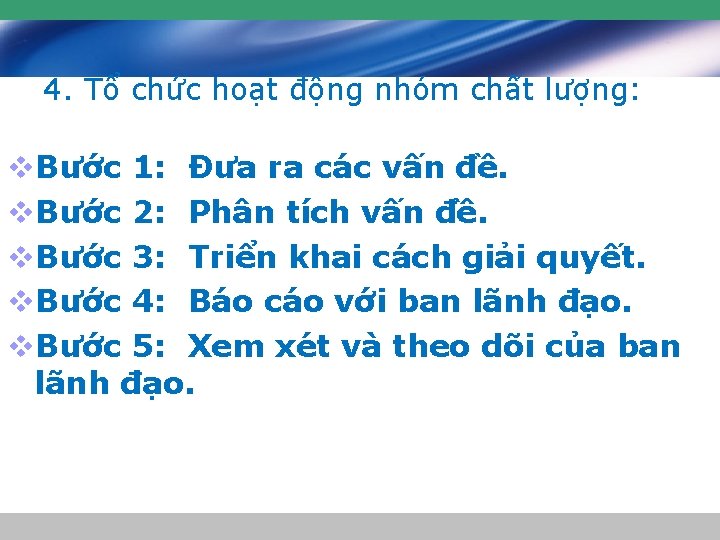 4. Tổ chức hoạt động nhóm chất lượng: v. Bước 1: Đưa ra các 4. Tổ chức hoạt động nhóm chất lượng: v. Bước 1: Đưa ra các
