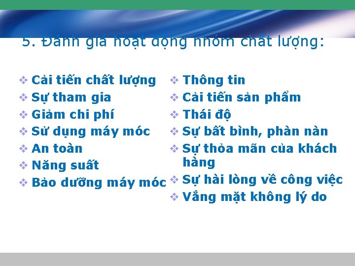 5. Đánh giá hoạt động nhóm chất lượng: v Cải tiến chất lượng v 5. Đánh giá hoạt động nhóm chất lượng: v Cải tiến chất lượng v