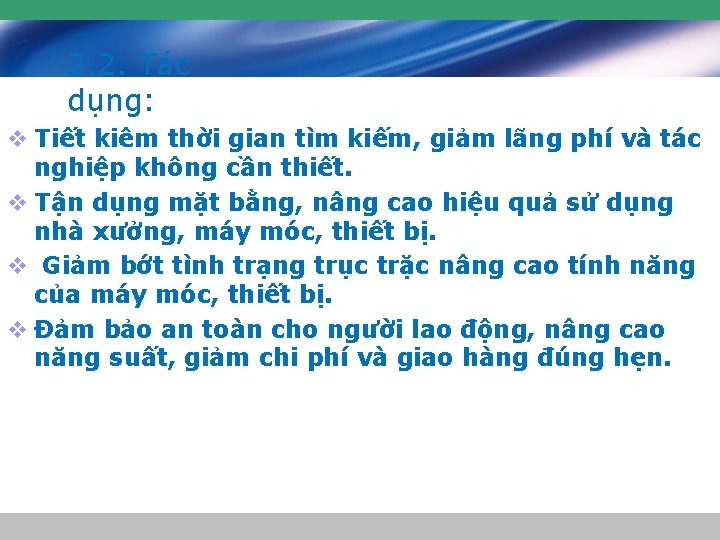 2. 2. Tác dụng: v Tiết kiêm thời gian tìm kiếm, giảm lãng phí 2. 2. Tác dụng: v Tiết kiêm thời gian tìm kiếm, giảm lãng phí