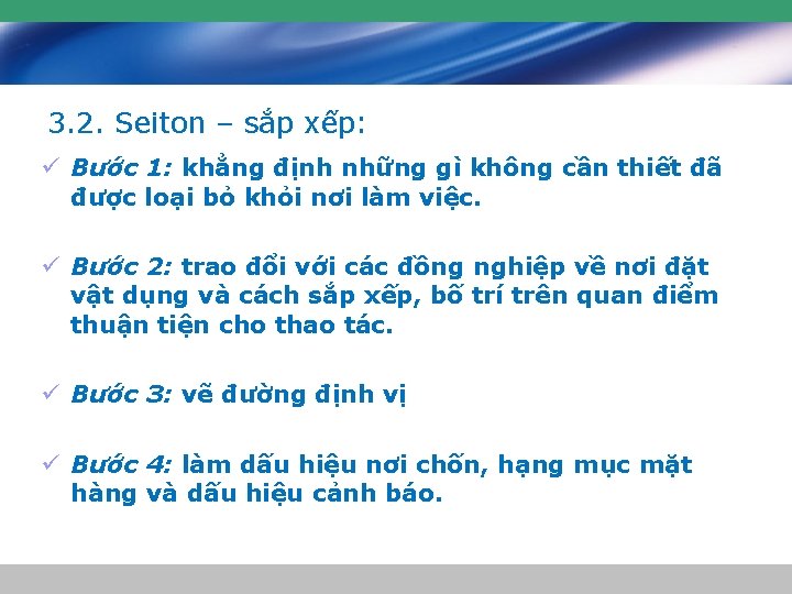 3. 2. Seiton – sắp xếp: ü Bước 1: khẳng định những gì không 3. 2. Seiton – sắp xếp: ü Bước 1: khẳng định những gì không