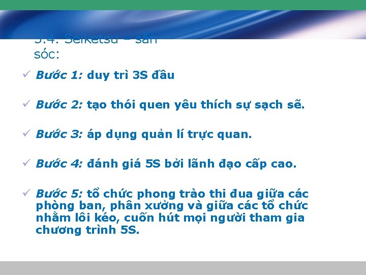 3. 4. Seiketsu – săn sóc: ü Bước 1: duy trì 3 S đầu 3. 4. Seiketsu – săn sóc: ü Bước 1: duy trì 3 S đầu
