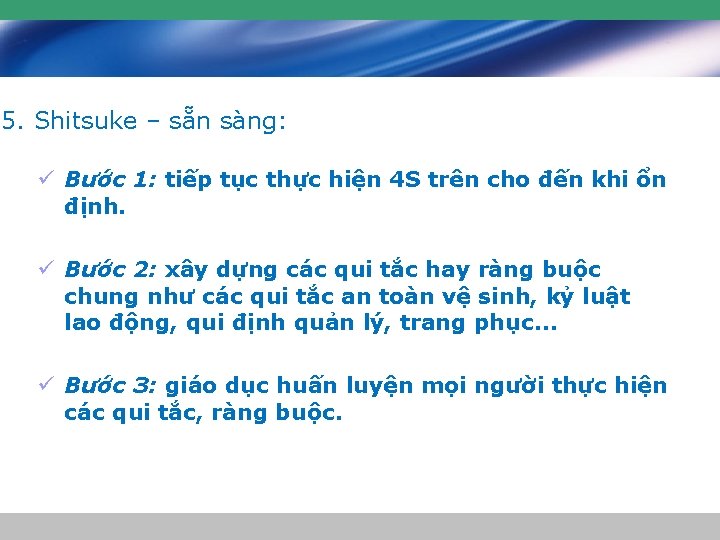 . 5. Shitsuke – sẵn sàng: ü Bước 1: tiếp tục thực hiện 4 . 5. Shitsuke – sẵn sàng: ü Bước 1: tiếp tục thực hiện 4