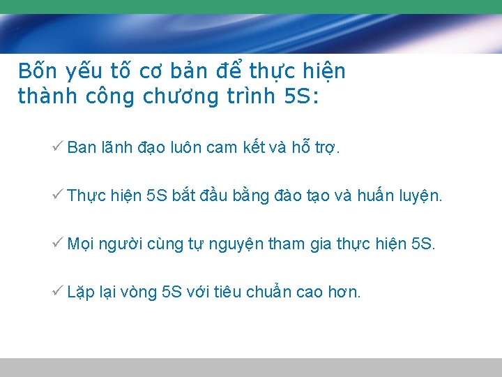 Bốn yếu tố cơ bản để thực hiện thành công chương trình 5 S: Bốn yếu tố cơ bản để thực hiện thành công chương trình 5 S: