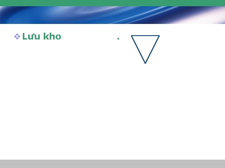 v Lưu kho . v Lưu kho .