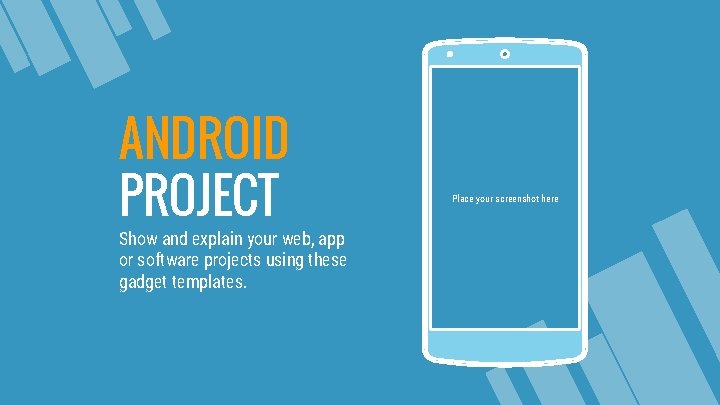 ANDROID PROJECT Show and explain your web, app or software projects using these gadget