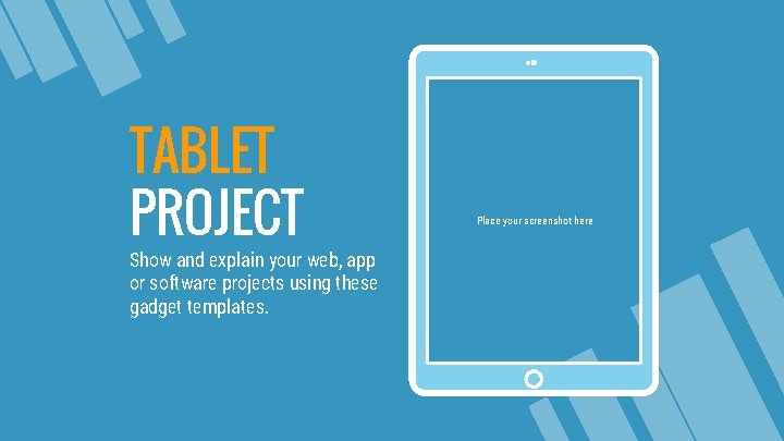 TABLET PROJECT Show and explain your web, app or software projects using these gadget