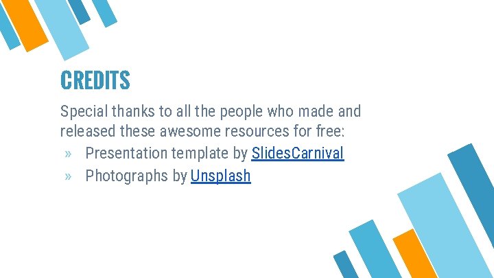 CREDITS Special thanks to all the people who made and released these awesome resources