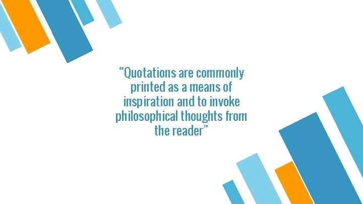 “Quotations are commonly printed as a means of inspiration and to invoke philosophical thoughts