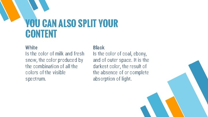 YOU CAN ALSO SPLIT YOUR CONTENT White Is the color of milk and fresh