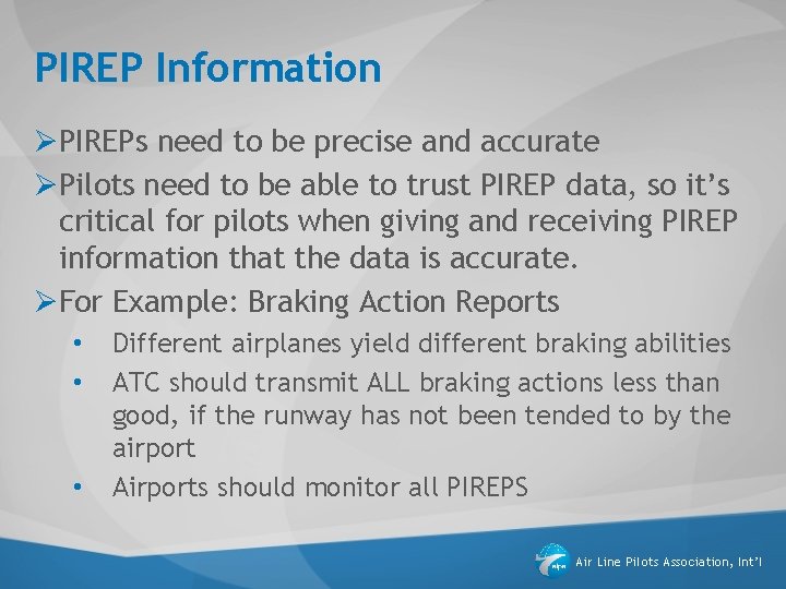 PIREP Information ØPIREPs need to be precise and accurate ØPilots need to be able PIREP Information ØPIREPs need to be precise and accurate ØPilots need to be able
