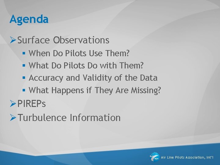 Agenda ØSurface Observations § § When Do Pilots Use Them? What Do Pilots Do Agenda ØSurface Observations § § When Do Pilots Use Them? What Do Pilots Do