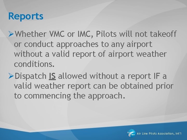 Reports ØWhether VMC or IMC, Pilots will not takeoff or conduct approaches to any Reports ØWhether VMC or IMC, Pilots will not takeoff or conduct approaches to any