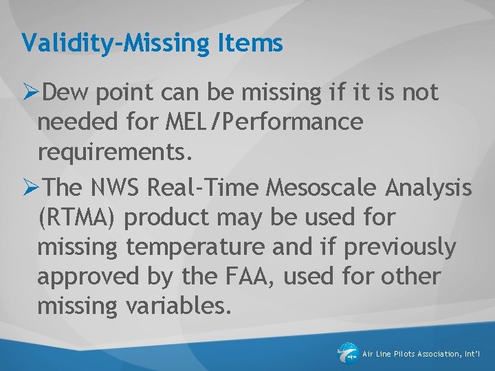 Validity-Missing Items ØDew point can be missing if it is not needed for MEL/Performance Validity-Missing Items ØDew point can be missing if it is not needed for MEL/Performance
