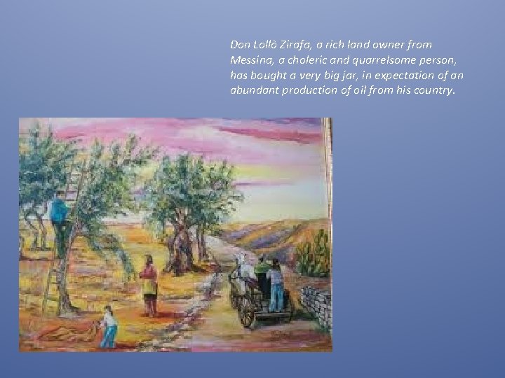 Don Lollò Zirafa, a rich land owner from Messina, a choleric and quarrelsome person,