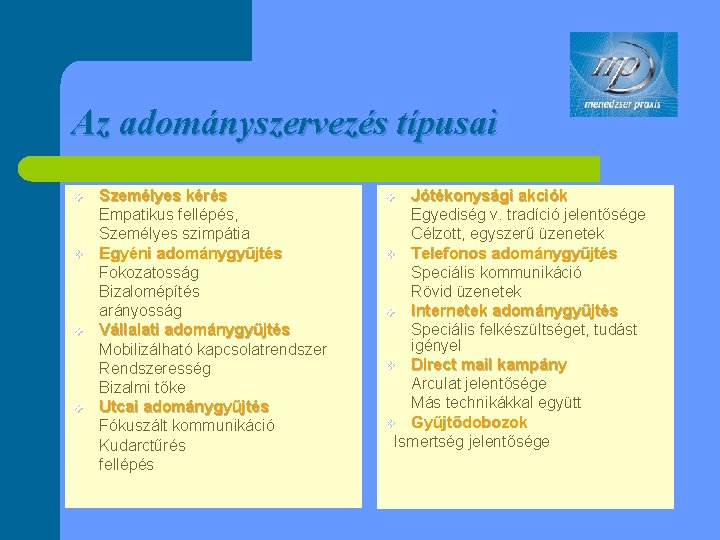 Az adományszervezés típusai v v - Személyes kérés Empatikus fellépés, Személyes szimpátia Egyéni adománygyűjtés