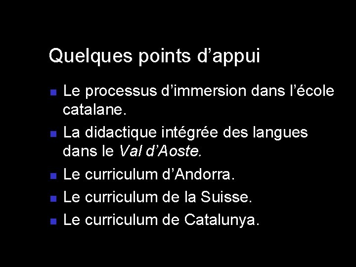 Quelques points d’appui n n n Le processus d’immersion dans l’école catalane. La didactique Quelques points d’appui n n n Le processus d’immersion dans l’école catalane. La didactique