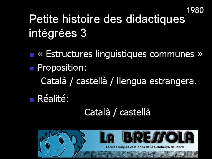 1980 Petite histoire des didactiques intégrées 3 n « Estructures linguistiques communes » Proposition: 1980 Petite histoire des didactiques intégrées 3 n « Estructures linguistiques communes » Proposition: