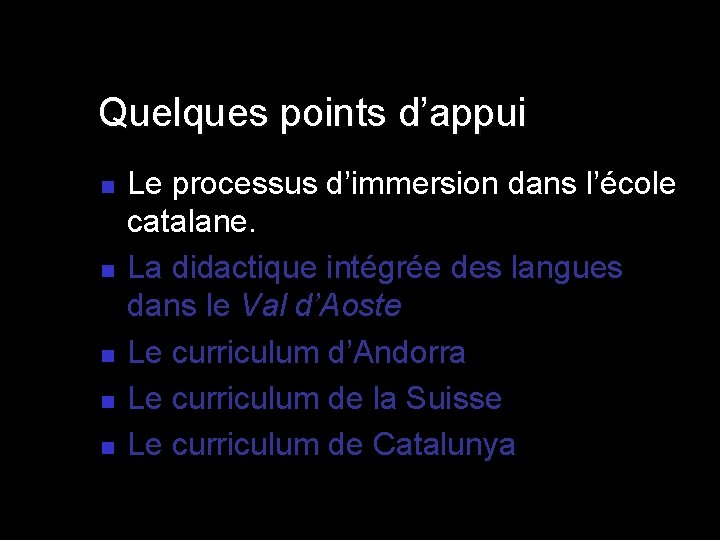 Quelques points d’appui n n n Le processus d’immersion dans l’école catalane. La didactique Quelques points d’appui n n n Le processus d’immersion dans l’école catalane. La didactique