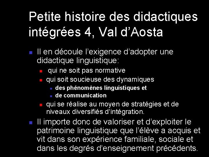 Petite histoire des didactiques intégrées 4, Val d’Aosta n Il en découle l’exigence d’adopter Petite histoire des didactiques intégrées 4, Val d’Aosta n Il en découle l’exigence d’adopter