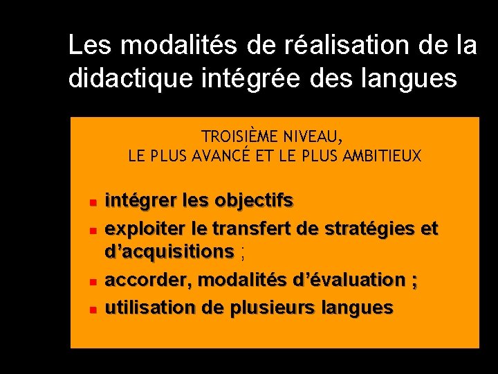 Les modalités de réalisation de la didactique intégrée des langues TROISIÈME NIVEAU, LE PLUS Les modalités de réalisation de la didactique intégrée des langues TROISIÈME NIVEAU, LE PLUS