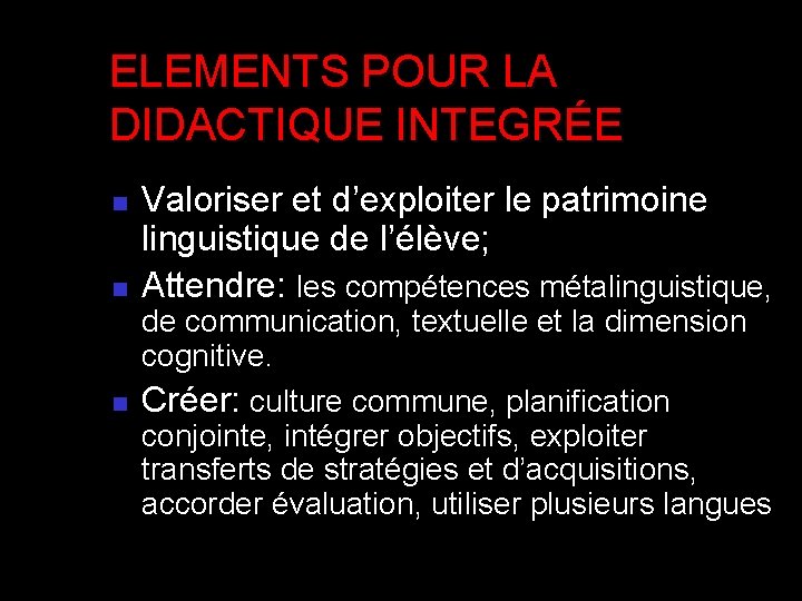 ELEMENTS POUR LA DIDACTIQUE INTEGRÉE n n n Valoriser et d’exploiter le patrimoine linguistique ELEMENTS POUR LA DIDACTIQUE INTEGRÉE n n n Valoriser et d’exploiter le patrimoine linguistique
