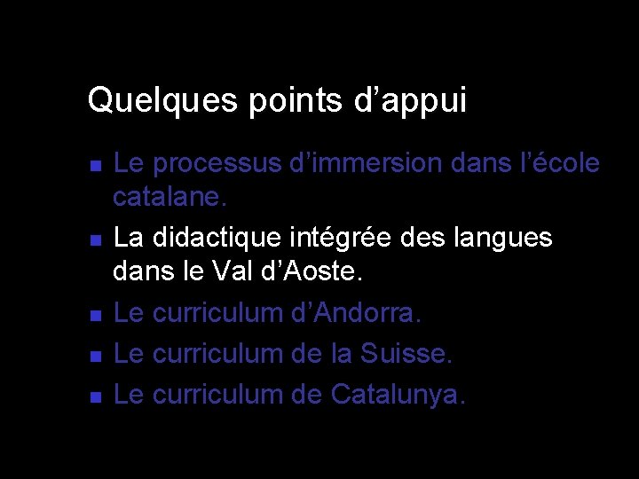 Quelques points d’appui n n n Le processus d’immersion dans l’école catalane. La didactique Quelques points d’appui n n n Le processus d’immersion dans l’école catalane. La didactique