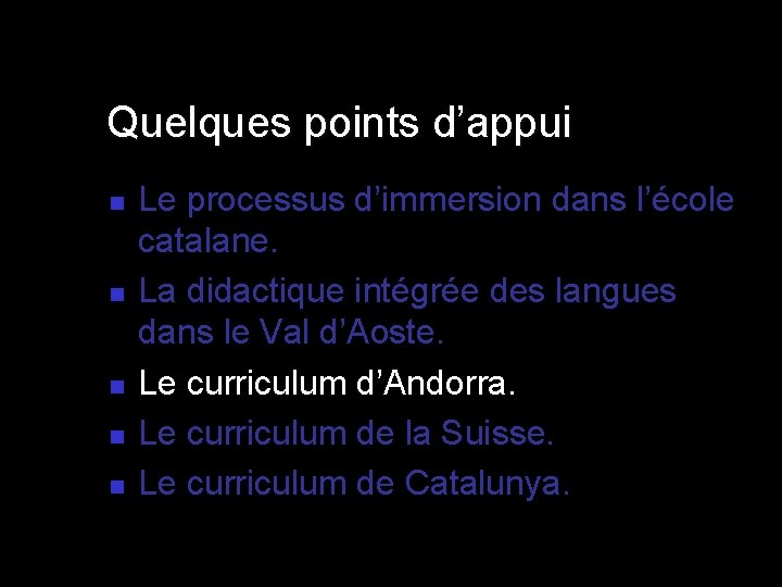 Quelques points d’appui n n n Le processus d’immersion dans l’école catalane. La didactique Quelques points d’appui n n n Le processus d’immersion dans l’école catalane. La didactique