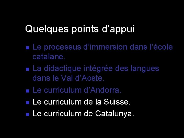 Quelques points d’appui n n n Le processus d’immersion dans l’école catalane. La didactique Quelques points d’appui n n n Le processus d’immersion dans l’école catalane. La didactique