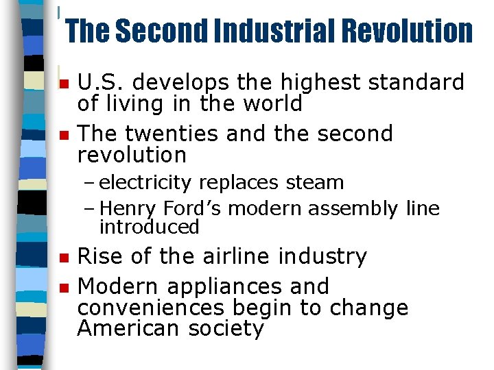 The Second Industrial Revolution n n U. S. develops the highest standard of living