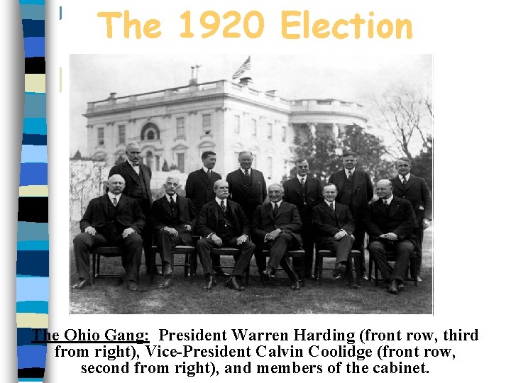 The 1920 Election The Ohio Gang: President Warren Harding (front row, third from right),