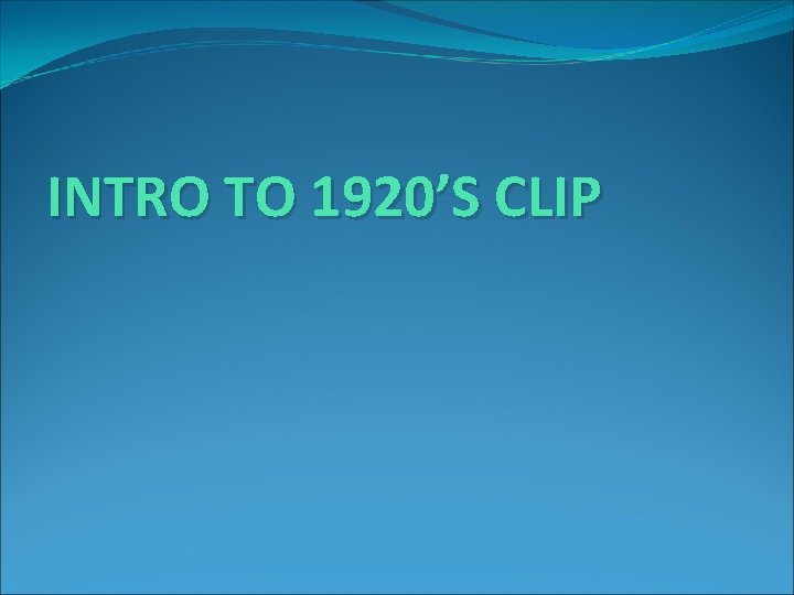 INTRO TO 1920’S CLIP 