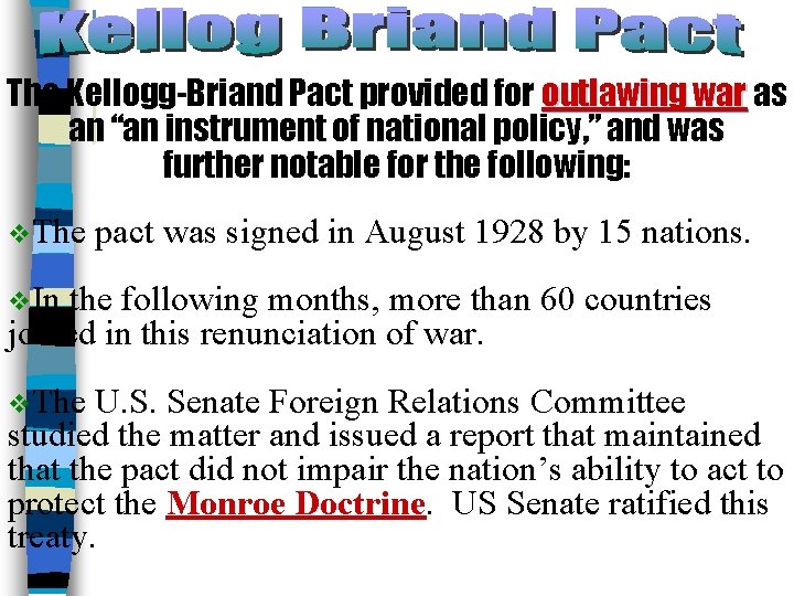 The Kellogg-Briand Pact provided for outlawing war as an “an instrument of national policy,