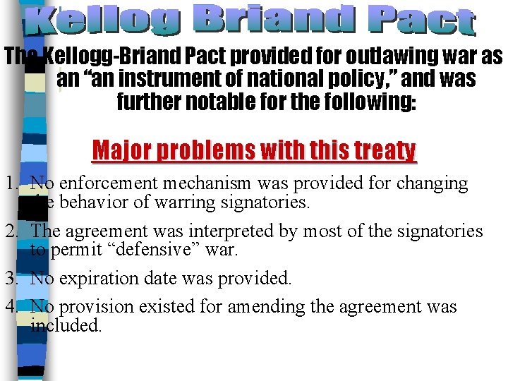 The Kellogg-Briand Pact provided for outlawing war as an “an instrument of national policy,