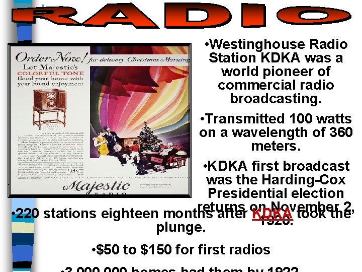  • Westinghouse Radio Station KDKA was a world pioneer of commercial radio broadcasting.