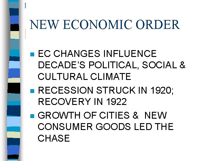 NEW ECONOMIC ORDER n n n EC CHANGES INFLUENCE DECADE’S POLITICAL, SOCIAL & CULTURAL