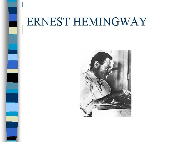 ERNEST HEMINGWAY 