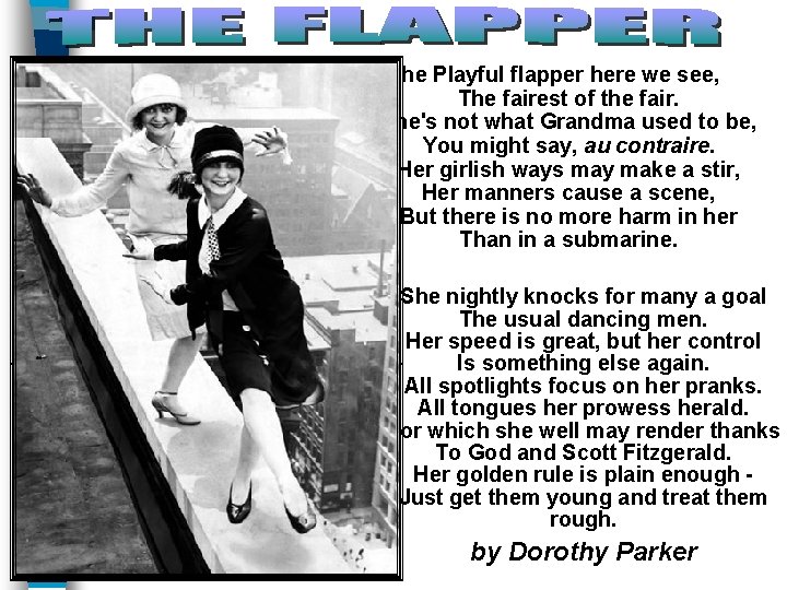 The Playful flapper here we see, The fairest of the fair. She's not what