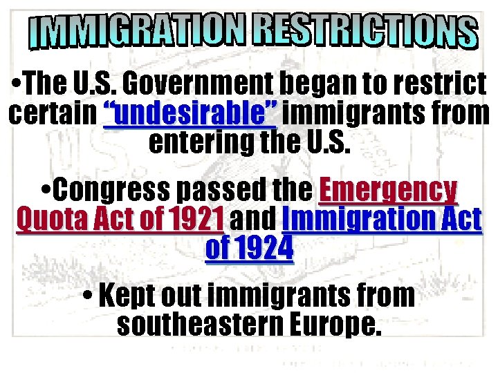  • The U. S. Government began to restrict certain “undesirable” immigrants from entering