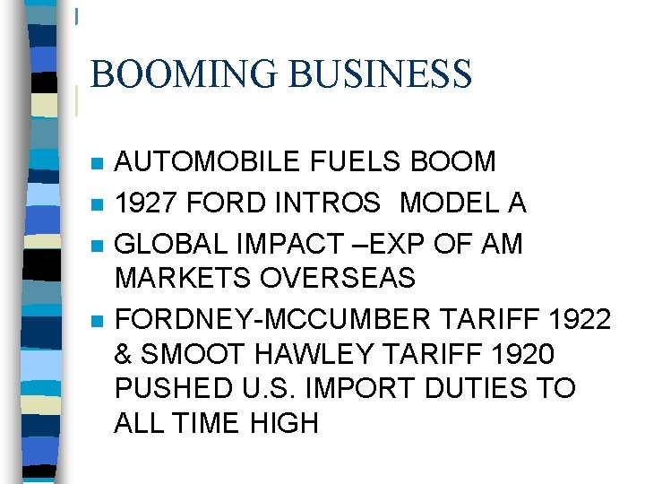 BOOMING BUSINESS n n AUTOMOBILE FUELS BOOM 1927 FORD INTROS MODEL A GLOBAL IMPACT