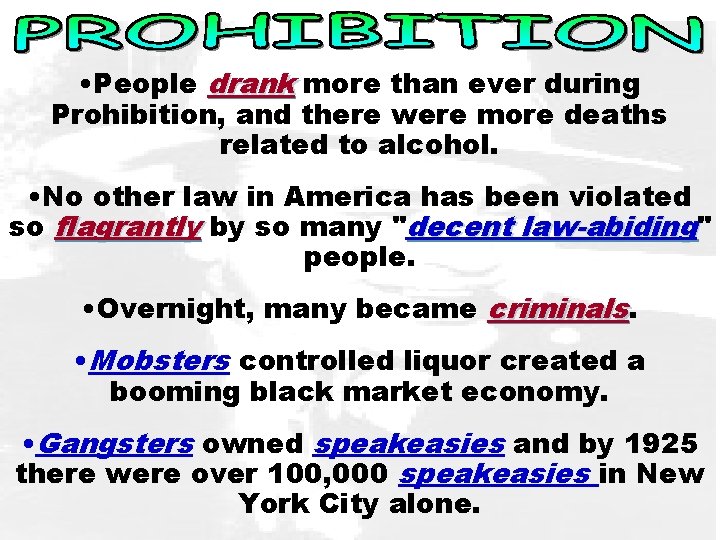  • People drank more than ever during Prohibition, and there were more deaths