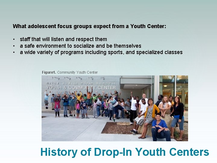 What adolescent focus groups expect from a Youth Center: • staff that will listen