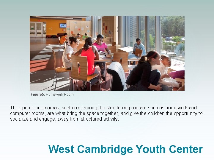 Figure 5. Homework Room The open lounge areas, scattered among the structured program such