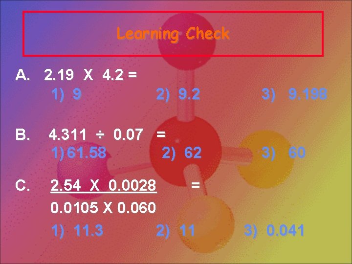 Learning Check A. 2. 19 X 4. 2 = 1) 9 2) 9. 2