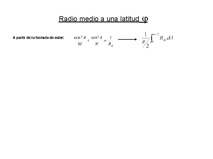 Radio medio a una latitud A partir de la formula de euler: Radio medio a una latitud A partir de la formula de euler: