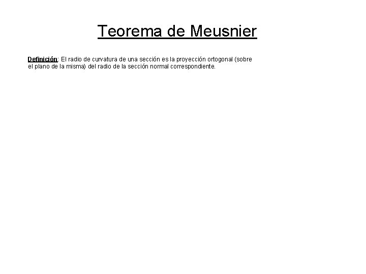 Teorema de Meusnier Definición: El radio de curvatura de una sección es la proyección Teorema de Meusnier Definición: El radio de curvatura de una sección es la proyección