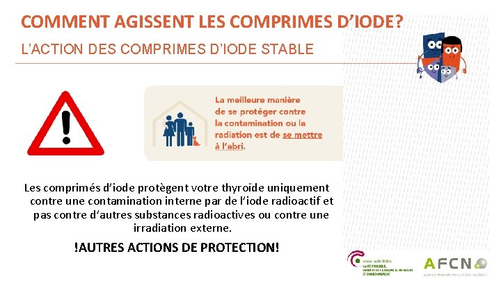 COMMENT AGISSENT LES COMPRIMES D’IODE? L’ACTION DES COMPRIMES D’IODE STABLE Les comprimés d’iode protègent